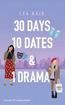 30 DAYS, 10 DATES & 1 DRAMA von LEA KAIB