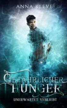 GEFÄHRLICHER HUNGER von ANNA KLEVE