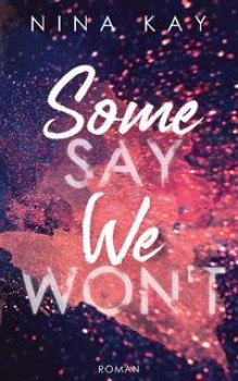 SOME SAY WE WON´T von NINA KAY
