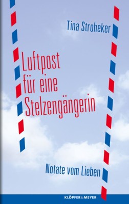 LUFTPOST FÜR EINE STELZENGÄNGERIN von TINA STROHEKER