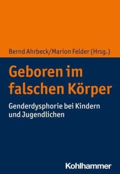 GEBOREN IM FALSCHEN KÖRPER von BERND AHRBECK & MARION FELDER (HerausgeberInnen)