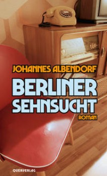 BERLINER SEHNSUCHT von JOHANNES ALBENDORF