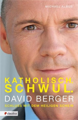KATHOLISCH. SCHWUL. DAVID BERGER von MICHAEL ALBUS