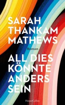 ALL DIES KÖNNTE ANDERS SEIN von SARAH THANKAM MATHEWS