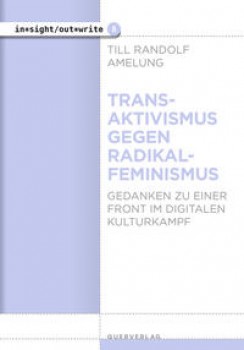 TRANSAKTIVISMUS GEGEN RADIKALFEMINISMUS von TILL RANDOLF AMELUNG