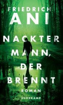 NACKTER MANN, DER BRENNT von FRIEDRICH ANI