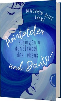 ARISTOTELES UND DANTE SPRINGEN IN DEN STRUDEL DES LEBENS von BENJAMIN ALIRE SÁENZ