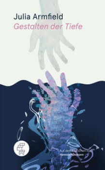 GESTALTEN DER TIEFE von JULIA ARMFIELD