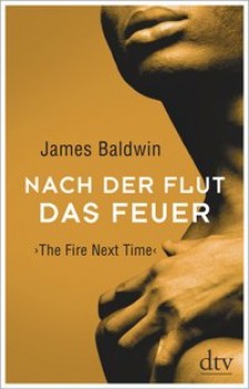 NACH DER FLUT DAS FEUER von JAMES BALDWIN