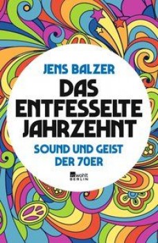 DAS ENTFESSELTE JAHRZEHNT von JENS BALZER