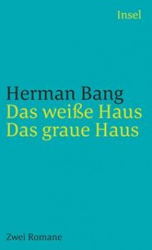 DAS WEISSE HAUS / DAS GRAUE HAUS von HERMAN BANG