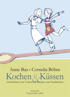 KOCHEN & KÜSSEN von ANNE BAX & CORNELIA BÖHM