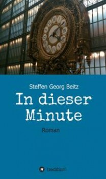 IN DIESER MINUTE von STEFFEN GEORG BEITZ