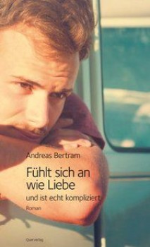 FÜHLT SICH AN WIE LIEBE UND IST ECHT KOMPLIZIERT von ANDREAS BERTRAM