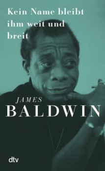 KEIN NAME BLEIBT IHM WEIT UND BREIT von JAMES BALDWIN