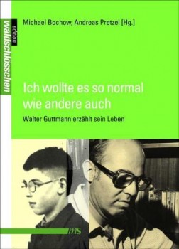 ICH WOLLTE ES SO NORMAL WIE ANDERE AUCH von WALTER GUTTMANN