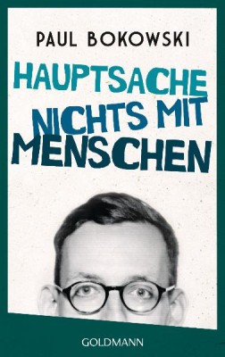 HAUPTSACHE NICHTS MIT MENSCHEN von PAUL BOKOWSKI