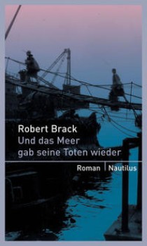 UND DAS MEER GAB SEINE TOTEN WIEDER von ROBERT BRACK