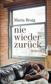NIE WIEDER ZURÜCK von MARIA BRAIG