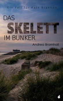 DAS SKELETT IM BUNKER von ANDREA BRAMHALL