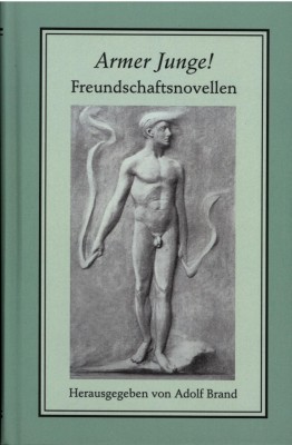 ARMER JUNGE - FREUNDSCHAFTSNOVELLEN von ADOLF BRAND (Herausgeber)