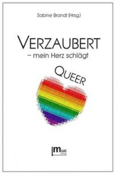 VERZAUBERT - MEIN HERZ SCHLÄGT QUEER von SABINE BRANDL (Herausgeberin)