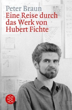 EINE REISE DURCH DAS WERK VON HUBERT FICHTE von PETER BRAUN