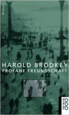 PROFANE FREUNDSCHAFT von HAROLD BRODKEY