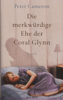 DIE MERKWÜRDIGE EHE DER CORAL GLYNN von PETER CAMERON