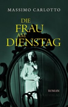 DIE FRAU AM DIENSTAG von MASSIMO CARLOTTO