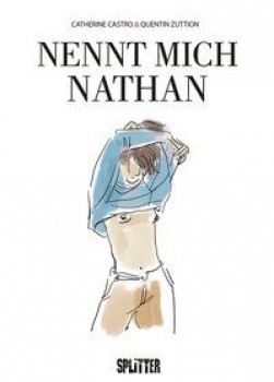 NENNT MICH NATHAN von CATHERINE CASTRO (Texte) & QUENTIN ZUTTION (Illustrationen)
