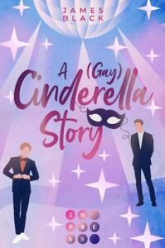 A (GAY) CINDERELLA STORY von JAMES BLACK