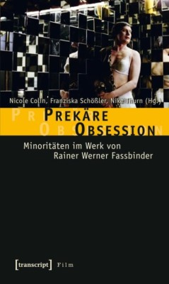 PREKÄRE OBSESSION von NICOLE COLIN, FRANZISKA SCHÖSSLER & NIKE THURN (HerausgeberInnen)