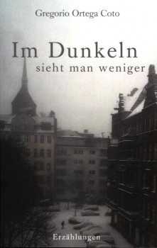 IM DUNKELN SIEHT MAN WENIGER von GREGORIO ORTEGA COTO