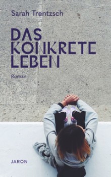 DAS KONKRETE LEBEN von SARAH TRENTZSCH