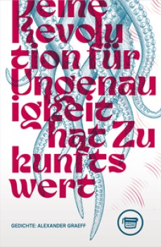 DEINE REVOLUTION FÜR UNGENAUIGKEIT HAT ZUKUNFTSWERT von ALEXANDER GRAEFF