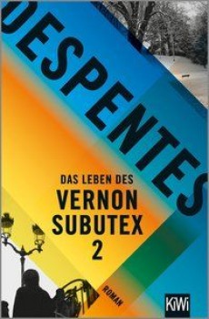 DAS LEBEN DES VERNON SUBUTEX 2 von VIRGINIE DESPENTES
