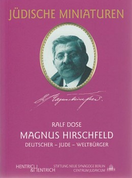 MAGNUS HIRSCHFELD: DEUTSCHER, JUDE, WELTBÜRGER von RALF DOSE
