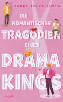 DIE ROMANTISCHEN TRAGÖDIEN EINES DRAMA KINGS von HARRY TREVALDWYN