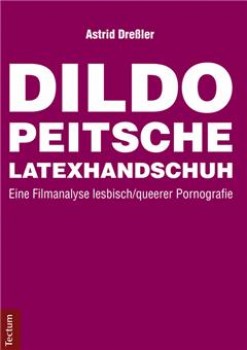 DILDO, PEITSCHE, LATEXHANDSCHUH von ASTRI DRESSLER