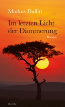IM LETZTEN LICHT DER DÄMMERUNG von MARKUS DULLIN