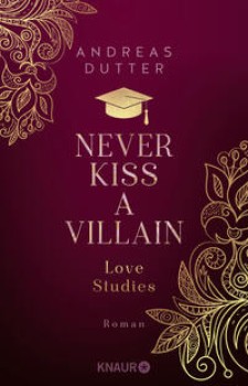 LOVE STUDIES: NEVER KISS A VILLAIN von ANDREAS DUTTER