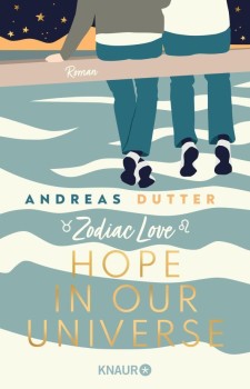 ZODIAC LOVE: HOPE IN OUR UNIVERSE von ANDREAS DUTTER