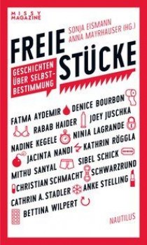FREIE STÜCKE von SONJA EISMANN & ANNA MAYRHAUSER (Herausgeberinnen)