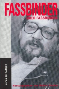 FASSBINDER ÜBER FASSBINDER  - DIE UNGEKÜRZTEN INTERVIEWS