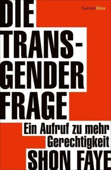 DIE TRANSGENDER-FRAGE von SHON FAYE