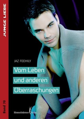 VOM LEBEN UND ANDEREN ÜBERRASCHUNGEN von JAZ FEEHILY