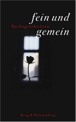 FEIN UND GEMEIN - RACHEGESCHICHTEN