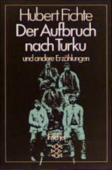 DER AUFBRUCH NACH TURKU UND ANDERE ERZÄHLUNGEN von HUBERT FICHTE