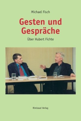 GESTEN UND GESPRÄCHE. ÜBER HUBERT FICHTE von MICHAEL FISCH